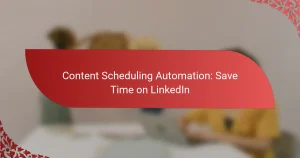 Content Scheduling Automation: Save Time on LinkedIn