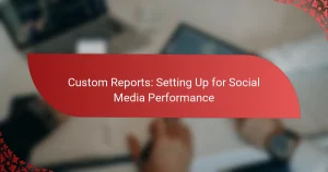 Custom Reports: Setting Up for Social Media Performance