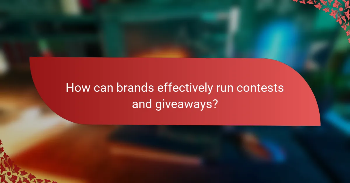 How can brands effectively run contests and giveaways?