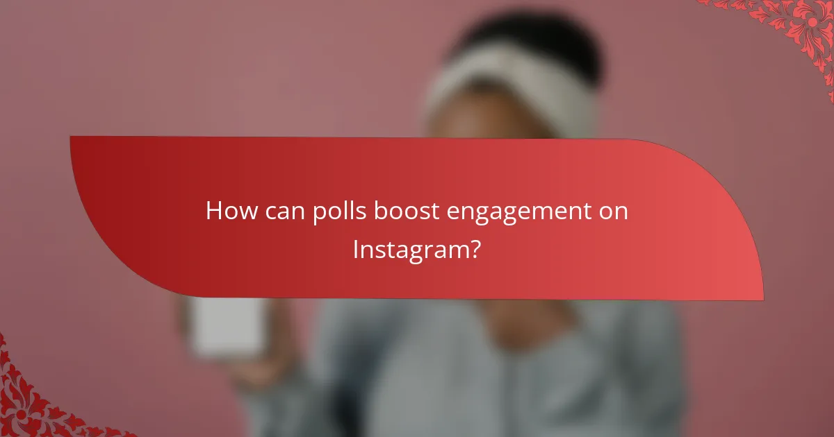 How can polls boost engagement on Instagram?