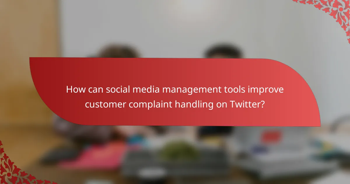 How can social media management tools improve customer complaint handling on Twitter?