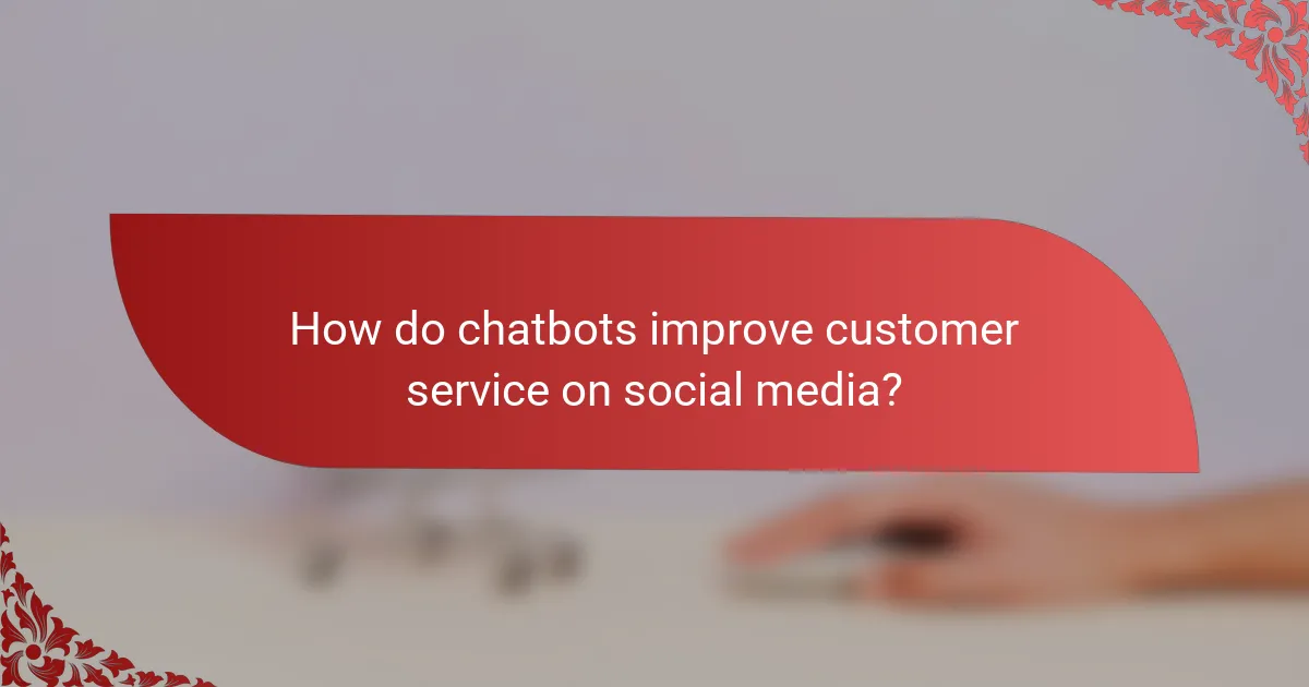 How do chatbots improve customer service on social media?