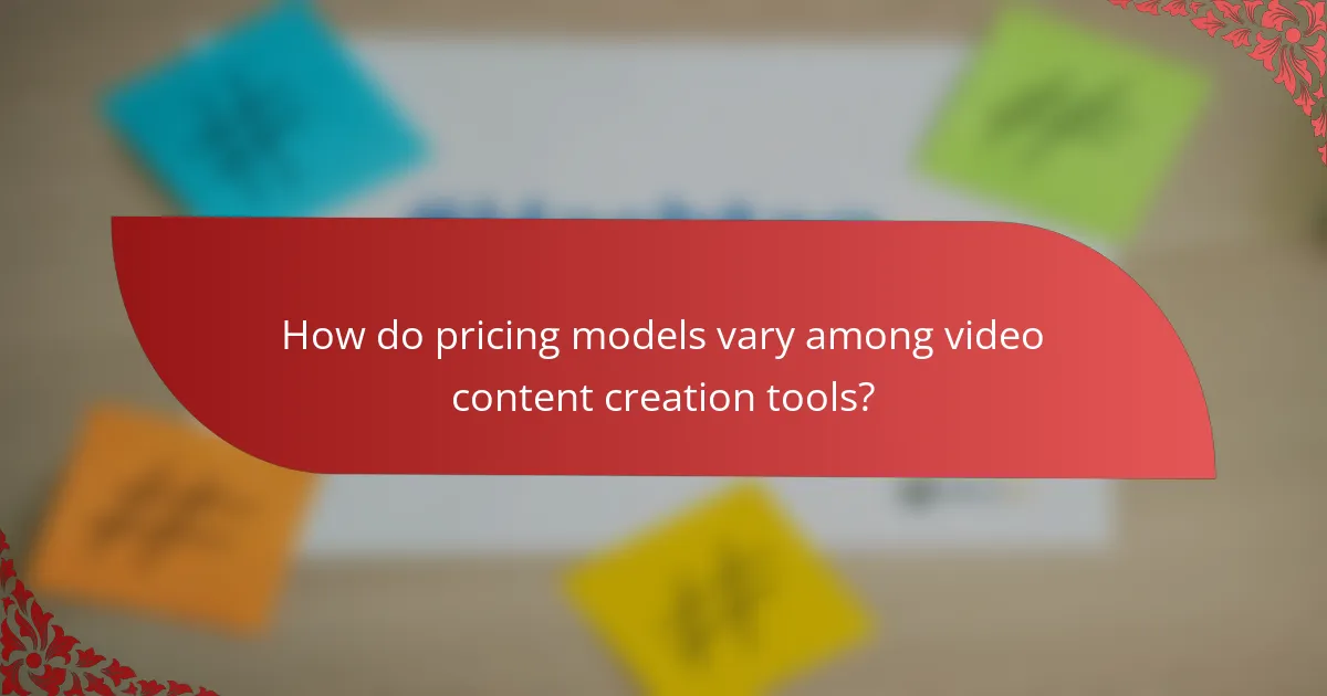 How do pricing models vary among video content creation tools?