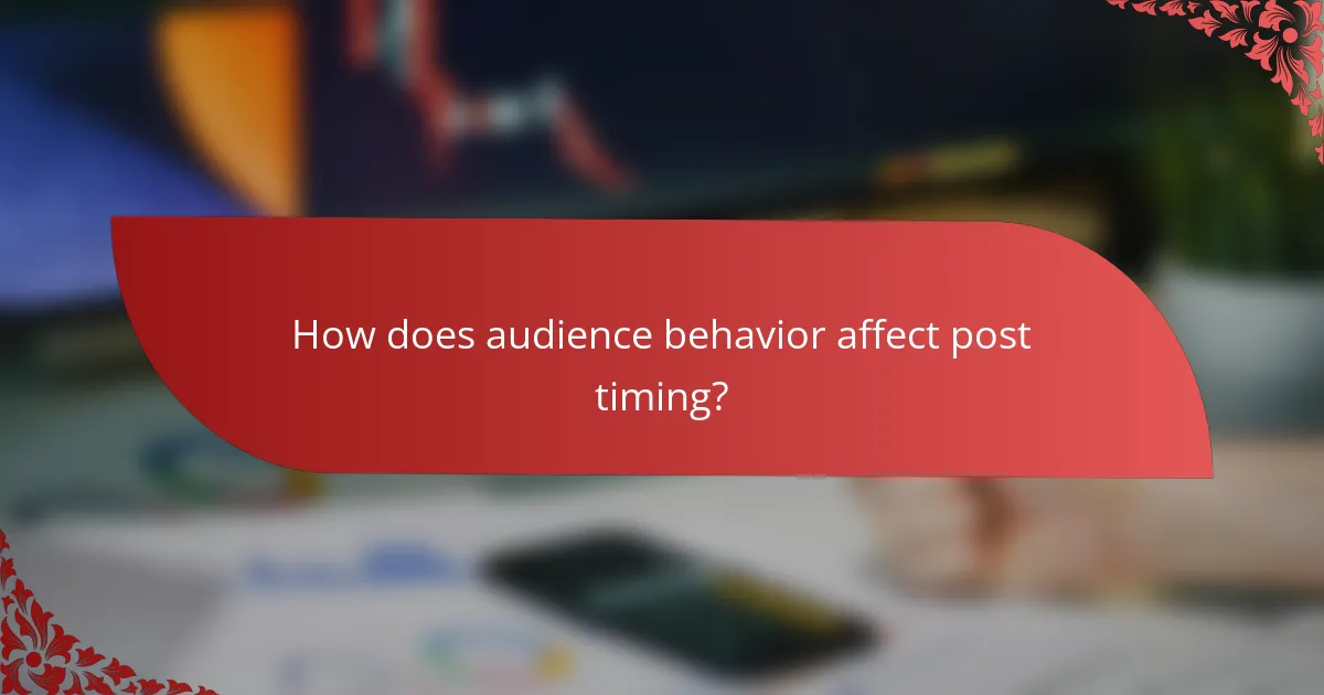 How does audience behavior affect post timing?
