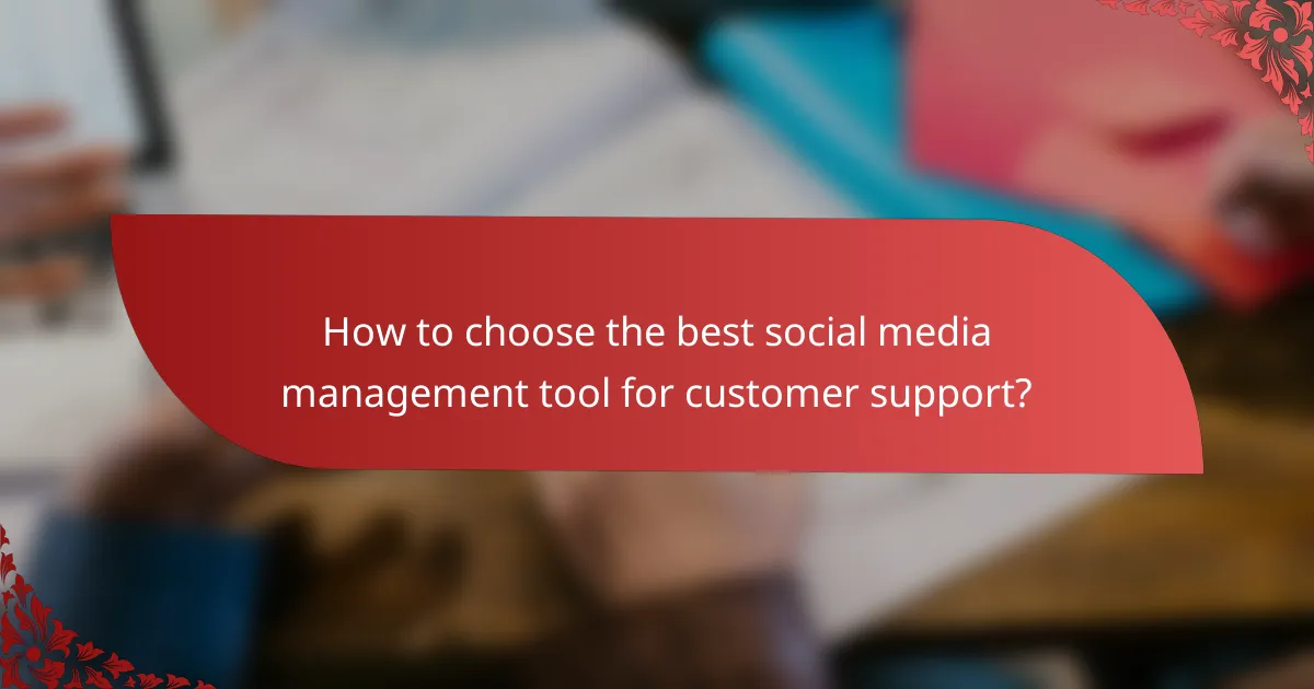 How to choose the best social media management tool for customer support?