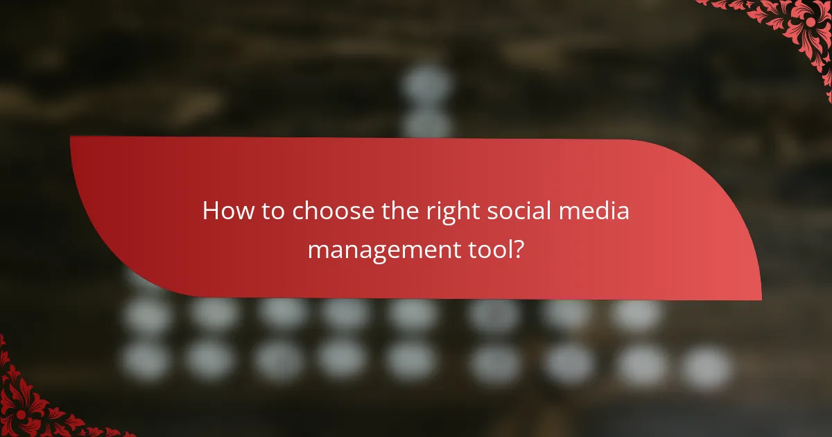 How to choose the right social media management tool?