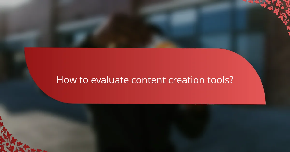How to evaluate content creation tools?