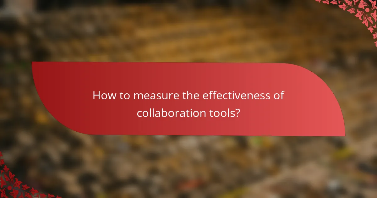 How to measure the effectiveness of collaboration tools?