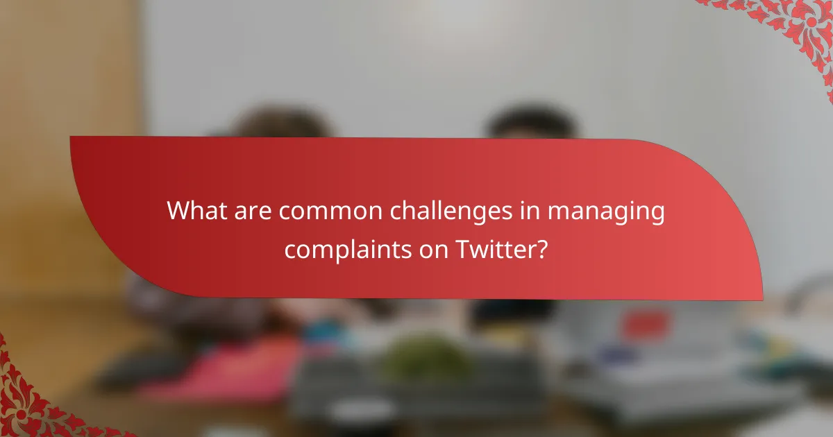 What are common challenges in managing complaints on Twitter?