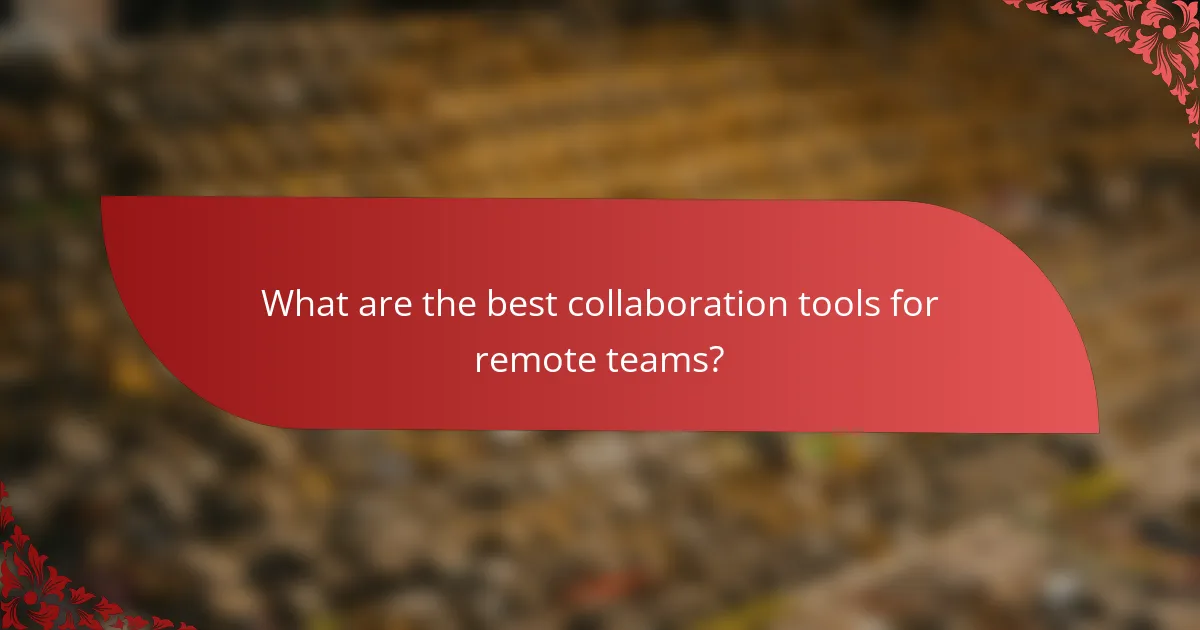 What are the best collaboration tools for remote teams?