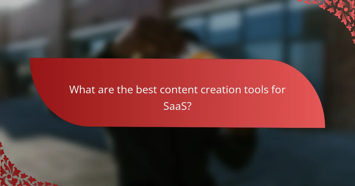 What are the best content creation tools for SaaS?