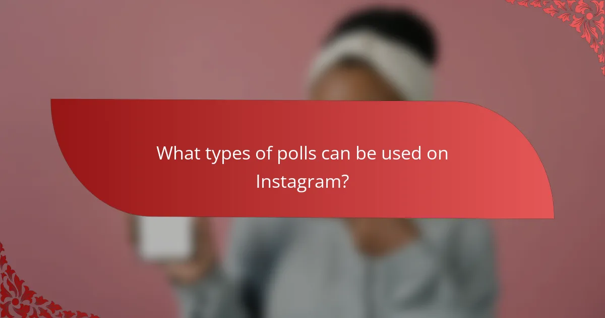 What types of polls can be used on Instagram?
